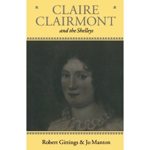 Claire Clairmont and the Shelleys 1798-1879