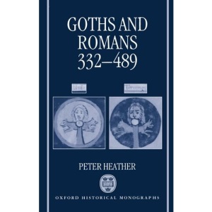 Goths and Romans 332-489 (Oxford Historical Monographs)