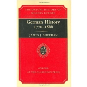 German History 1770-1866 (Oxford History of Modern Europe)