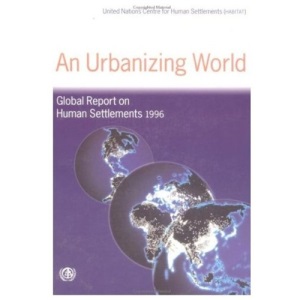 An Urbanizing World 1996: Global Report on Human Settlements (An Urbanizing World: Global Report on Human Settlements)