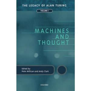 Machines and Thought: The Legacy of Alan Turing, Volume I (Mind Association Occasional Series)