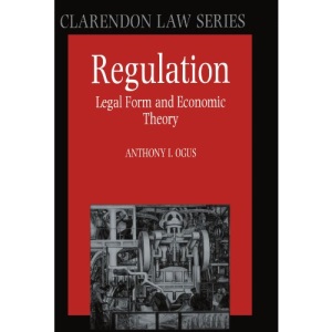 Regulation: Legal Form and Economic Theory (Clarendon Law) (Clarendon Law Series)