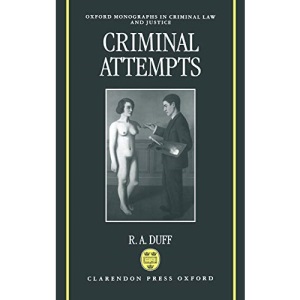 Criminal Attempts (Oxford Monographs on Criminal Law and Justice)