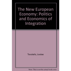 The New European Economy: Politics and Economics of Integration