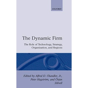 The Dynamic Firm: The Role of Technology, Strategy, Organization, and Regions