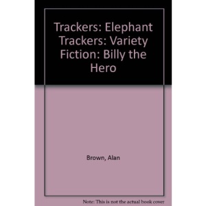 Trackers: Elephant Trackers: Variety Fiction: Billy the Hero