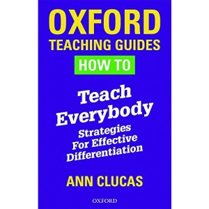 How To Teach Everybody: Strategies for Effective Differentiation (Oxford Teaching Guides)