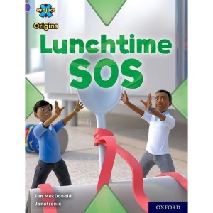 Project X Origins: Purple Book Band, Oxford Level 8: Lunchtime SOS