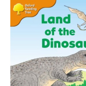 Oxford Reading Tree: Stage 6 & 7: Storybooks: Land of the Dinosaurs