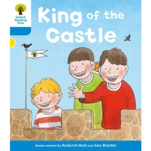 Oxford Reading Tree: Level 3 More a Decode and Develop King of the Castle (Oxford Reading Tree: Biff, Chip and Kipper Decode and Develop)