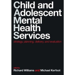 Child and Adolescent Mental Health Services: Strategy, Planning, Delivery, And Evaluation
