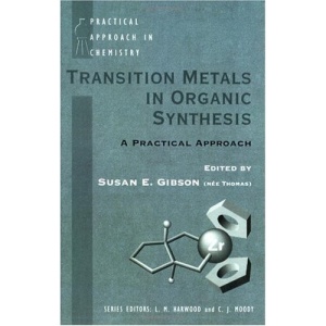 Transition Metals in Organic Synthesis: A Practical Approach (Practical Approach in Chemistry Series)