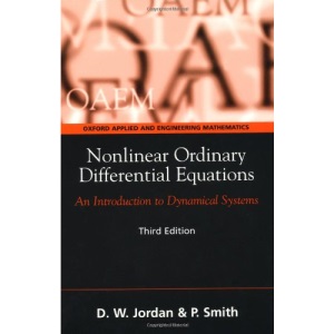 Nonlinear Ordinary Differential Equations: An Introduction to Dynamical Systems (Oxford Texts in Applied and Engineering Mathematics)