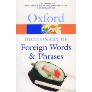 The Oxford Dictionary of Foreign Words and Phrases (Oxford Paperback Reference)