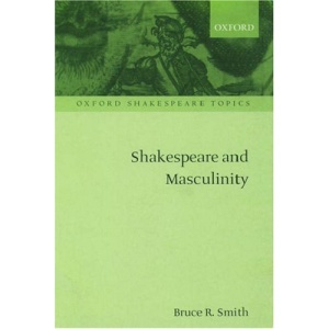 Shakespeare and Masculinity (Oxford Shakespeare Topics)