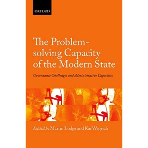 The Problem-solving Capacity of the Modern State: Governance Challenges and Administrative Capacities (Hertie Governance Report)