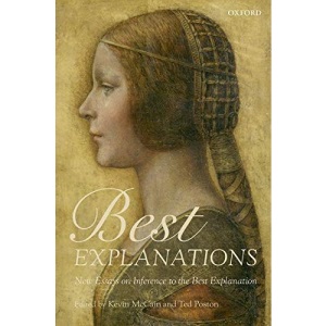 Best Explanations: New Essays on Inference to the Best Explanation