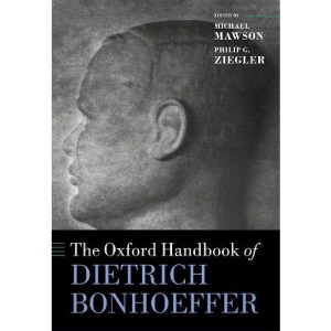 The Oxford Handbook of Dietrich Bonhoeffer (Oxford Handbooks)