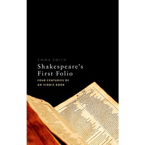 Shakespeare's First Folio: Four Centuries of an Iconic Book