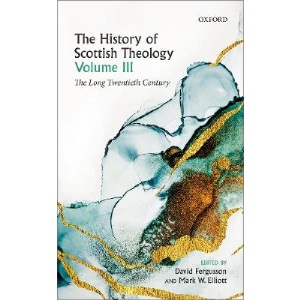 The History of Scottish Theology, Volume III: The Long Twentieth Century