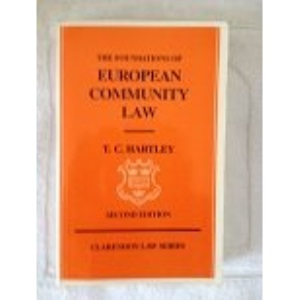 The Foundations of European Community Law: An Introduction to the Constitutional and Administrative Law of the European Community (Clarendon Law)