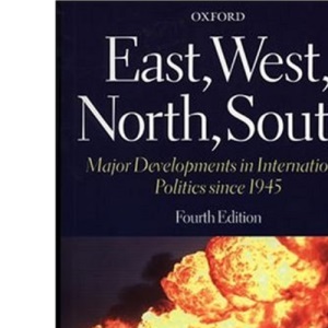 East, West, North, South: Major Developments in International Politics Since 1945