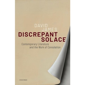 Discrepant Solace: Contemporary Literature and the Work of Consolation