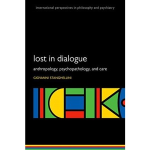 Lost in Dialogue: Anthropology, Psychopathology, and Care (International Perspectives in Philosophy and Psychiatry)