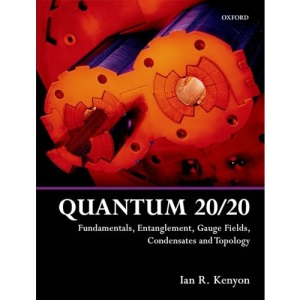 Quantum 20/20: Fundamentals, Entanglement, Gauge Fields, Condensates and Topology