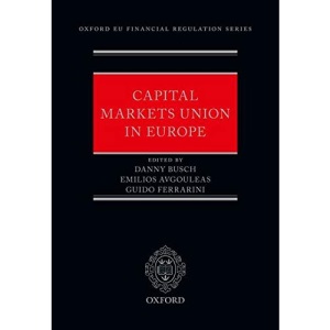 Capital Markets Union in Europe (Oxford EU Financial Regulation)