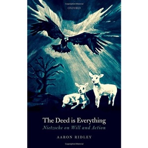 The Deed is Everything: Nietzsche on Will and Action