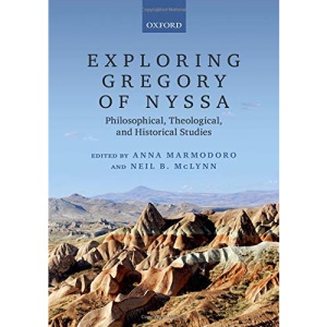 Exploring Gregory of Nyssa: Philosophical, Theological, and Historical Studies