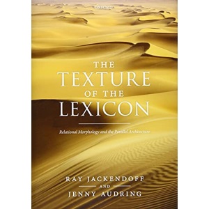 Texture of the Lexicon: Relational Morphology and the Parallel Architecture