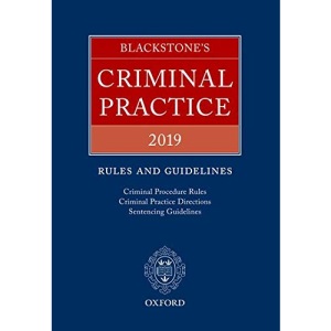 Blackstone's Criminal Practice 2019: Rules and Guidelines