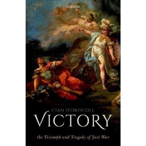 Victory: The Triumph and Tragedy of Just War