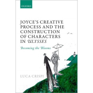 Joyce's Creative Process and the Construction of Characters in Ulysses: Becoming the Blooms