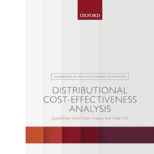 Distributional Cost-Effectiveness Analysis: Quantifying Health Equity Impacts and Trade-Offs (Handbooks in Health Economic Evaluation)