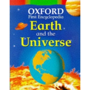 Earth and the Universe (Oxford First Encyclopaedia)