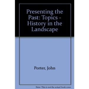 Presenting the Past: Topics - History in the Landscape