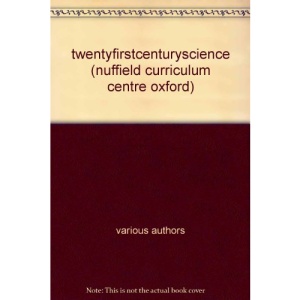 twentyfirstcenturyscience (nuffield curriculum centre oxford)