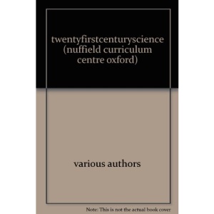 twentyfirstcenturyscience (nuffield curriculum centre oxford)