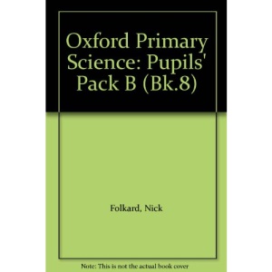 Oxford Primary Science: Pupils' Pack B: Pupils' Pack B Bk.8
