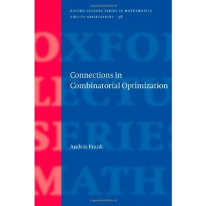 Connections in Combinatorial Optimization (Oxford Lecture Series in Mathematics and Its Applications)
