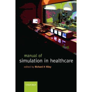 Manual of simulation in healthcare