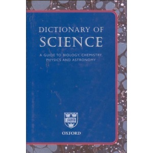 Dictionary of Science: A Guide to Biology, Chemistry, Physics and Astronomy