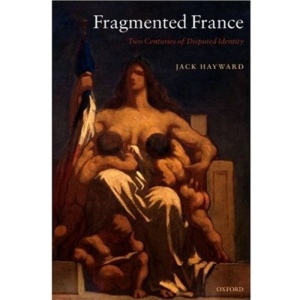 Fragmented France: Two Centuries of Disputed Identity