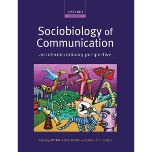 Sociobiology of Communication: an interdisciplinary perspective (Oxford Biology)