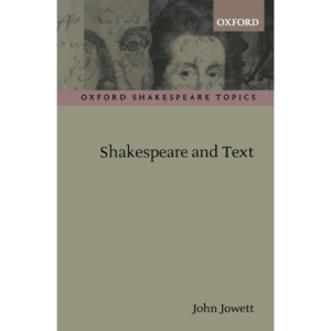 Shakespeare and Text (Oxford Shakespeare Topics)