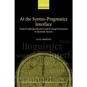 At The Syntax-Pragmatics Interface: Verbal Underspecification and Concept Formation in Dynamic Syntax (Oxford Studies in Theoretical Linguistics): 4