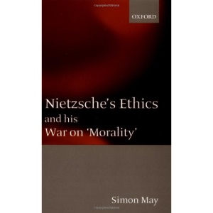Nietzsche's Ethics and his War on 'Morality'